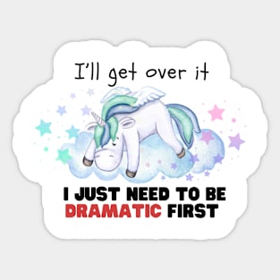 I just need to be dramatic Unicorn Sticker